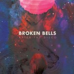 Broken Bells ‘After the Disco’